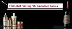 Foil Label Printing vs. Embossed Labels: Which Adds More Luxury to Your Packaging?